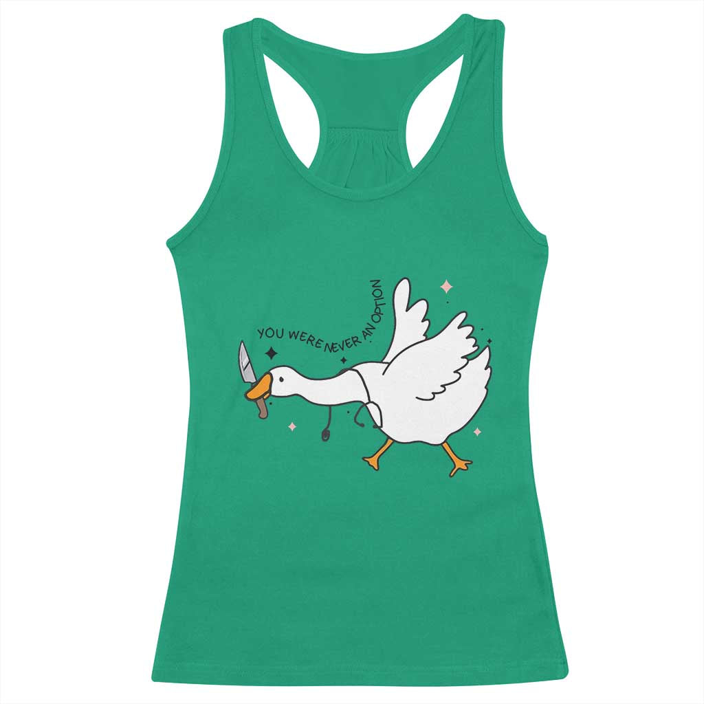 Sily Goose Meme Racerback Tank Top Funny Quote You Were Never An Option - Wonder Print Shop