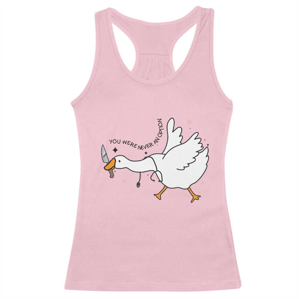 Sily Goose Meme Racerback Tank Top Funny Quote You Were Never An Option - Wonder Print Shop