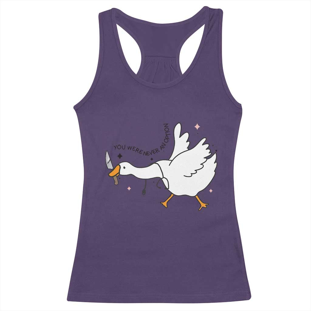 Sily Goose Meme Racerback Tank Top Funny Quote You Were Never An Option - Wonder Print Shop