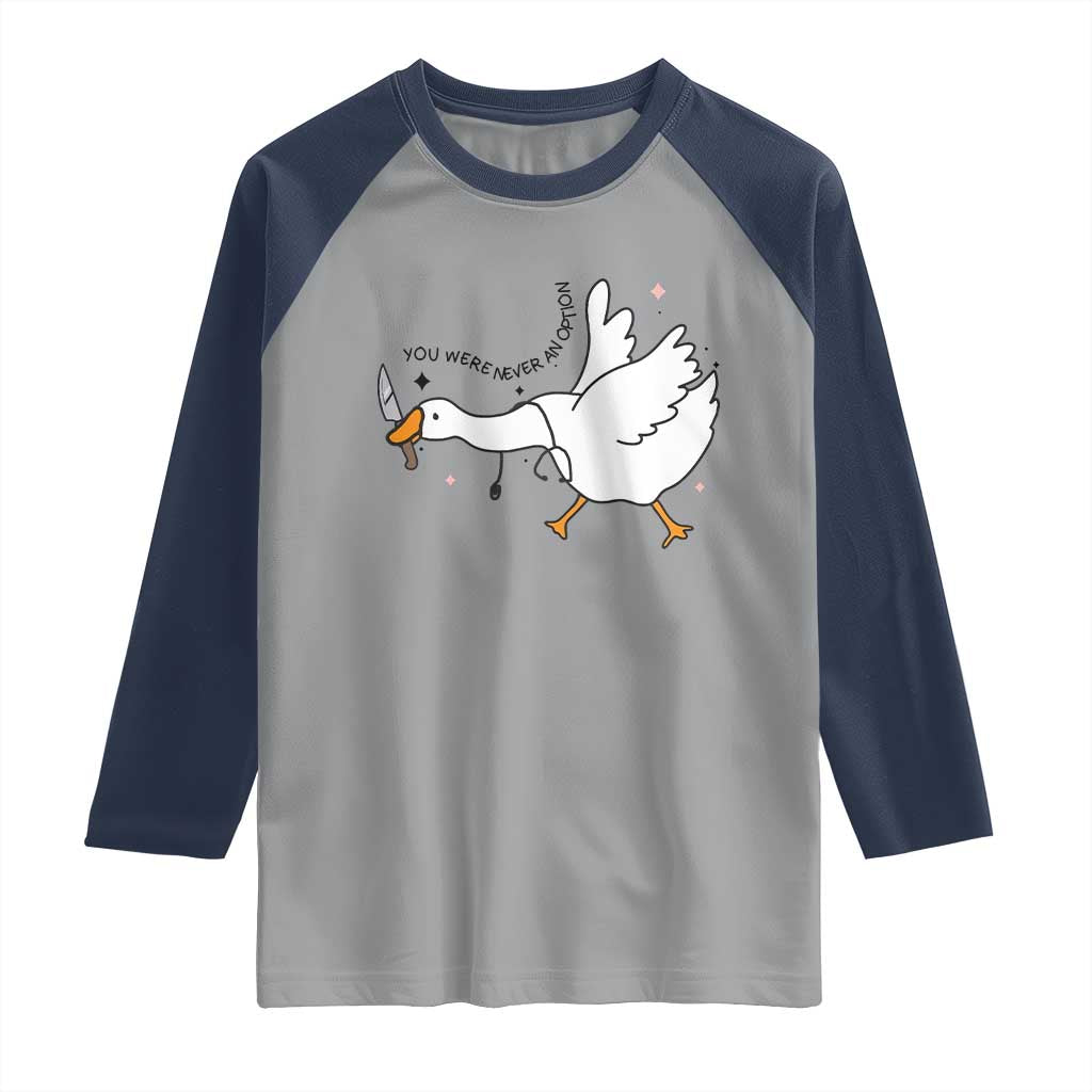 Sily Goose Meme Raglan Shirt Funny Quote You Were Never An Option - Wonder Print Shop