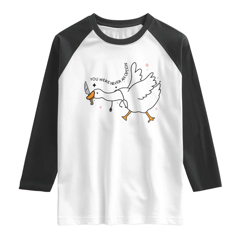 Sily Goose Meme Raglan Shirt Funny Quote You Were Never An Option - Wonder Print Shop