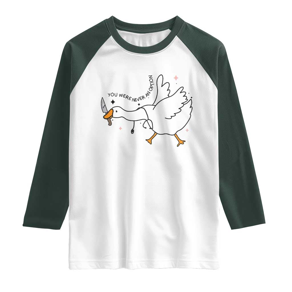 Sily Goose Meme Raglan Shirt Funny Quote You Were Never An Option - Wonder Print Shop