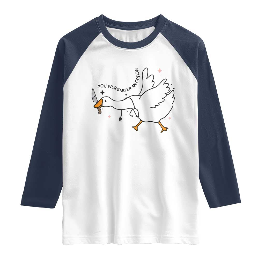 Sily Goose Meme Raglan Shirt Funny Quote You Were Never An Option - Wonder Print Shop
