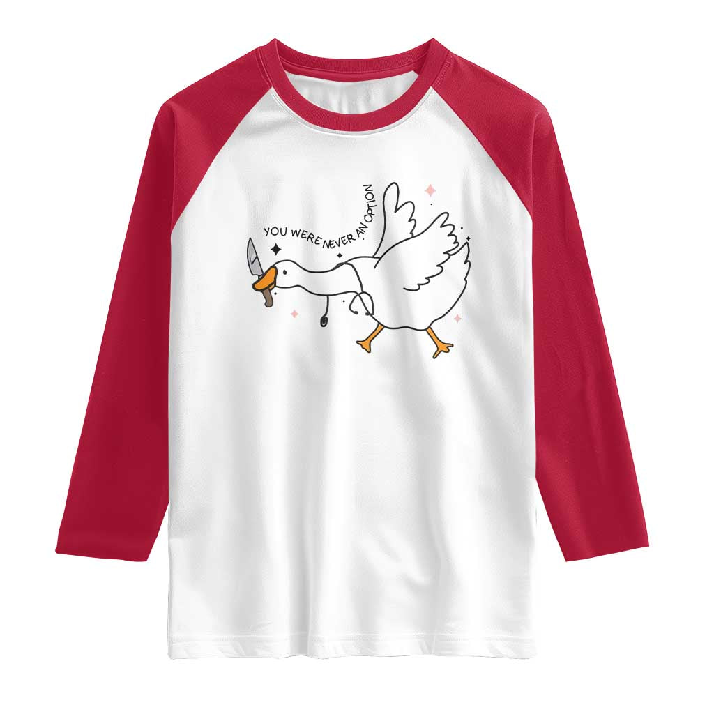 Sily Goose Meme Raglan Shirt Funny Quote You Were Never An Option - Wonder Print Shop