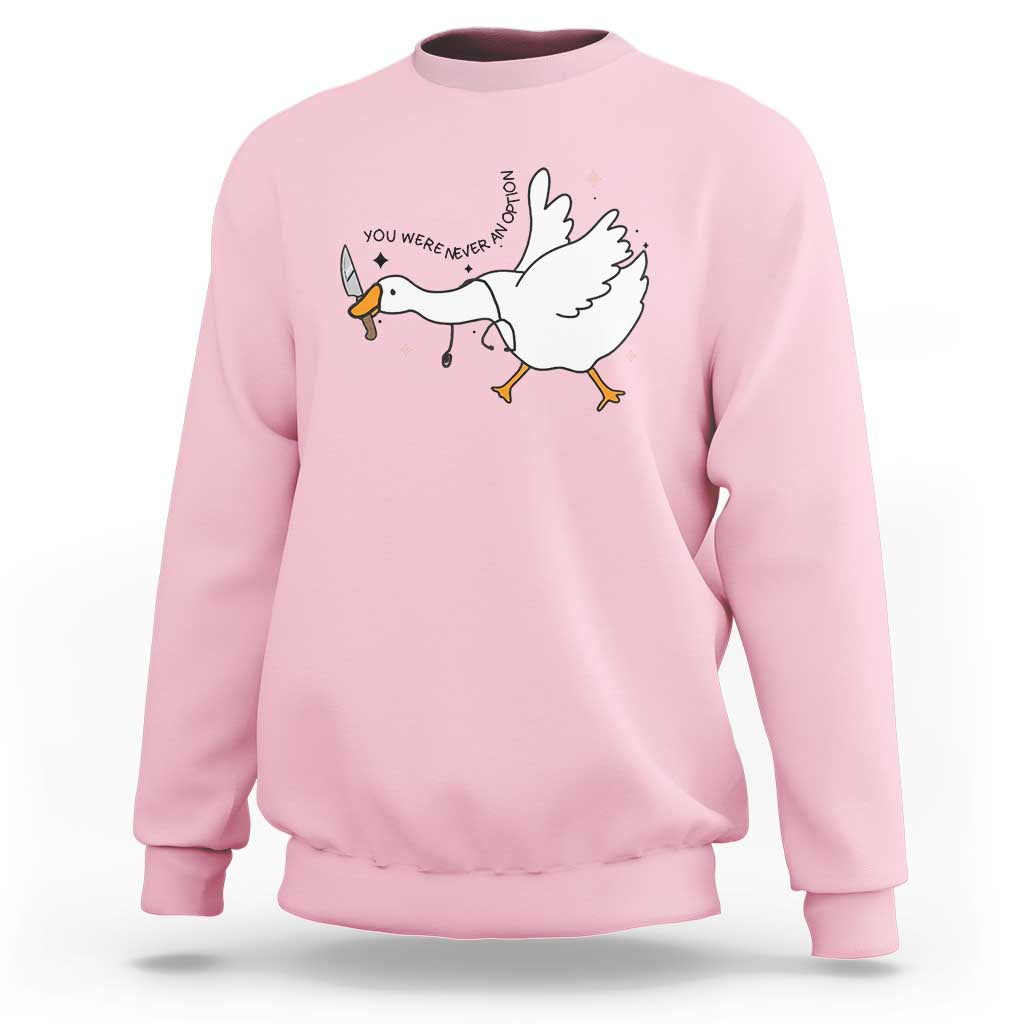 Sily Goose Meme Sweatshirt Funny Quote You Were Never An Option - Wonder Print Shop