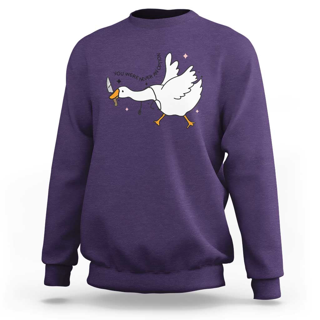 Sily Goose Meme Sweatshirt Funny Quote You Were Never An Option - Wonder Print Shop
