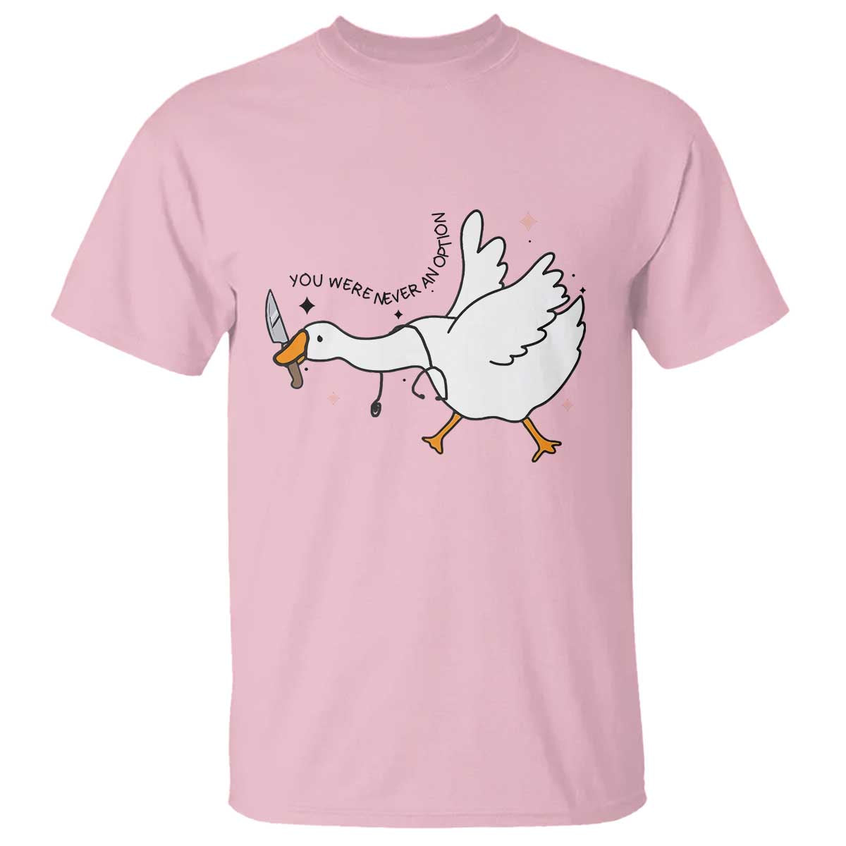 Sily Goose Meme T Shirt Funny Quote You Were Never An Option - Wonder Print Shop