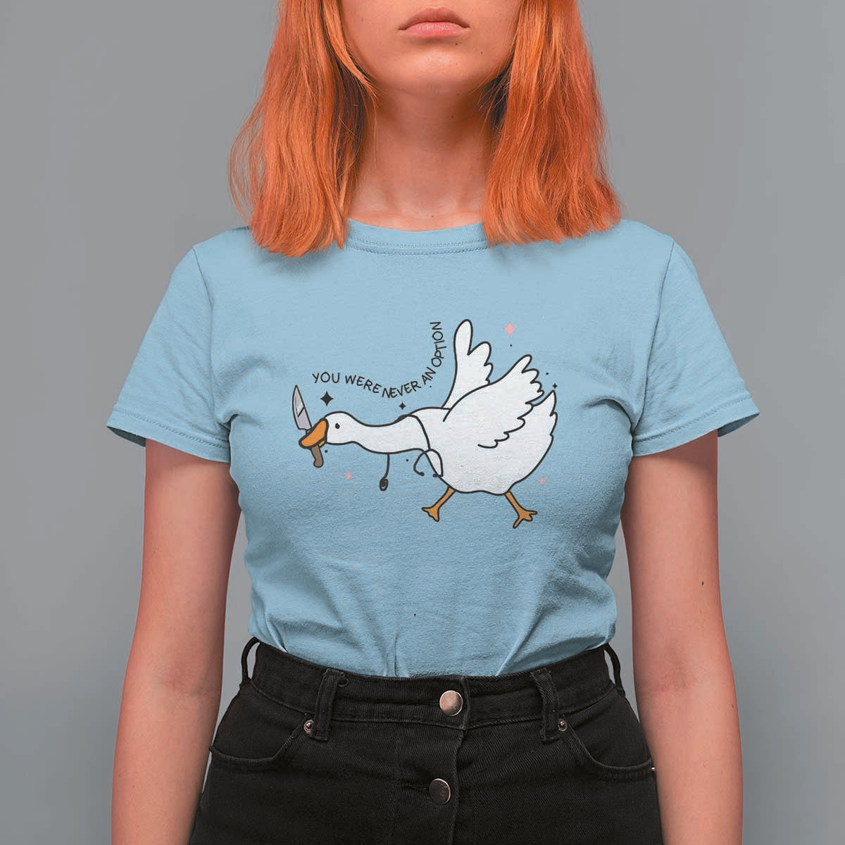 Sily Goose Meme T Shirt For Women Funny Quote You Were Never An Option - Wonder Print Shop