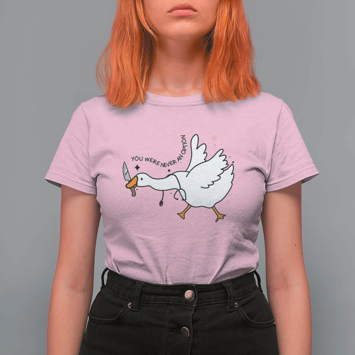 Sily Goose Meme T Shirt For Women Funny Quote You Were Never An Option - Wonder Print Shop