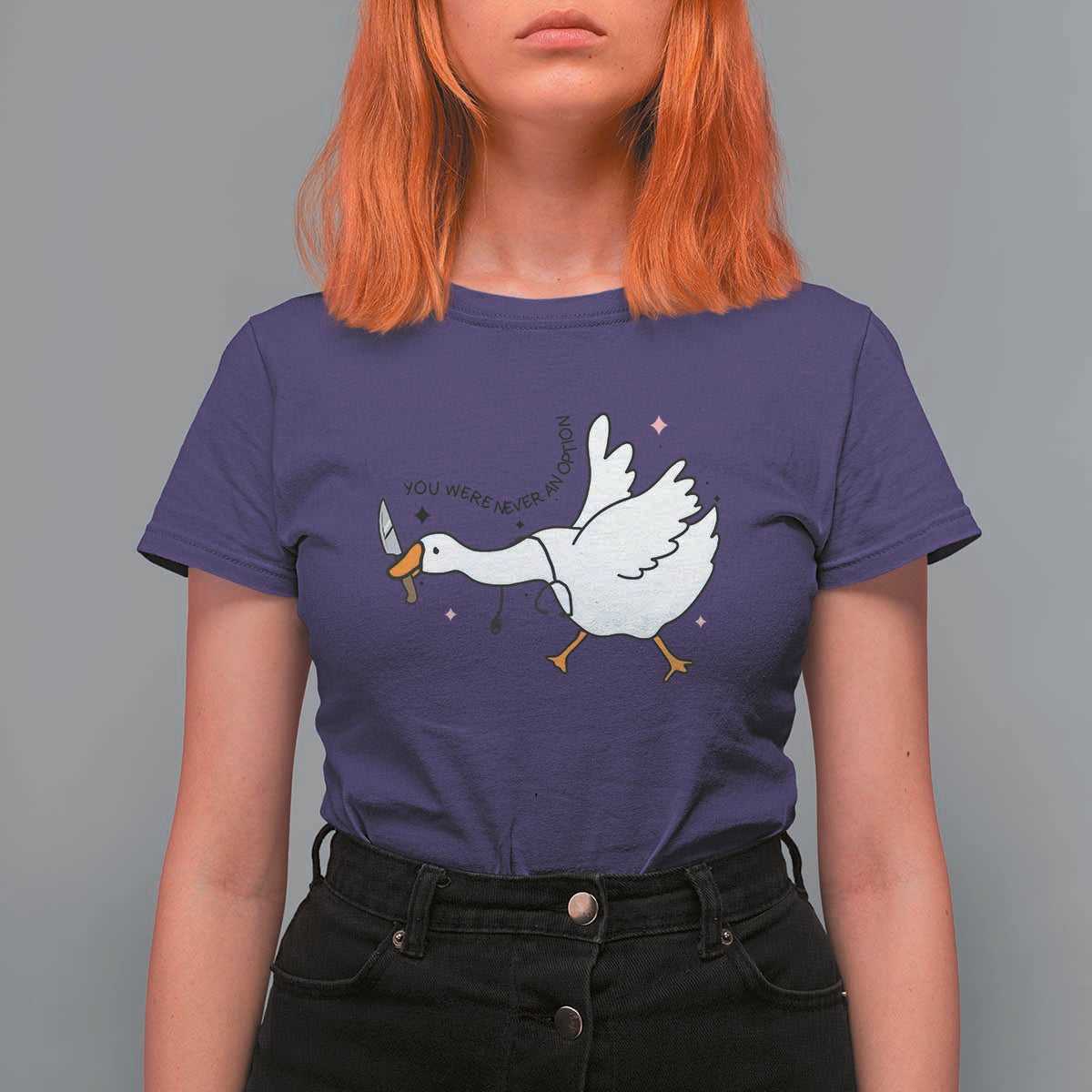 Sily Goose Meme T Shirt For Women Funny Quote You Were Never An Option - Wonder Print Shop
