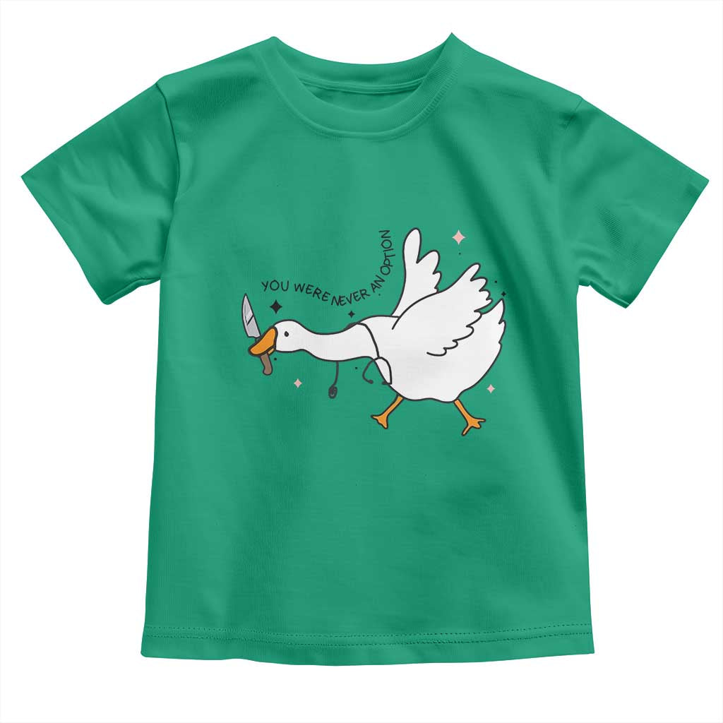 Sily Goose Meme Toddler T Shirt Funny Quote You Were Never An Option - Wonder Print Shop
