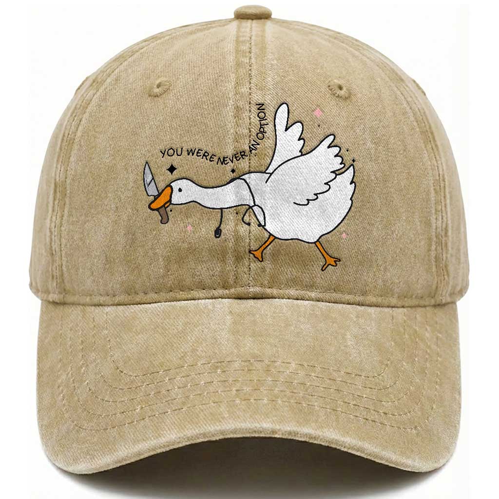 Sily Goose Meme Washed Cotton Baseball Cap Funny Quote You Were Never An Option