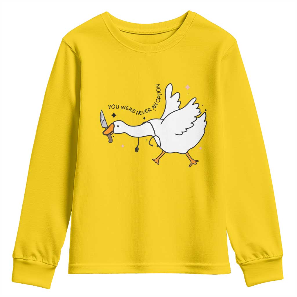 Sily Goose Meme Youth Sweatshirt Funny Quote You Were Never An Option - Wonder Print Shop
