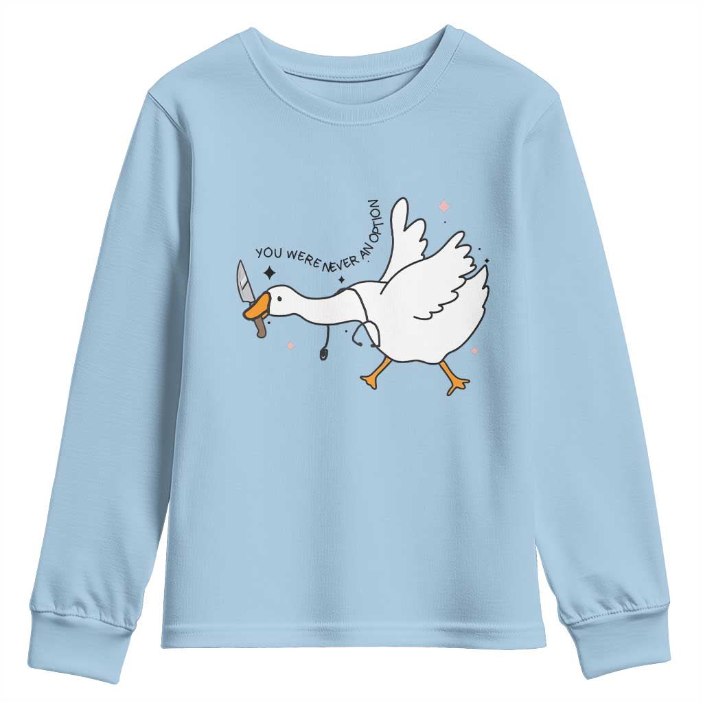 Sily Goose Meme Youth Sweatshirt Funny Quote You Were Never An Option - Wonder Print Shop