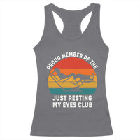 Funny Dad Racerback Tank Top Proud Member Of The Just Resting My Eyes Club - Wonder Print Shop