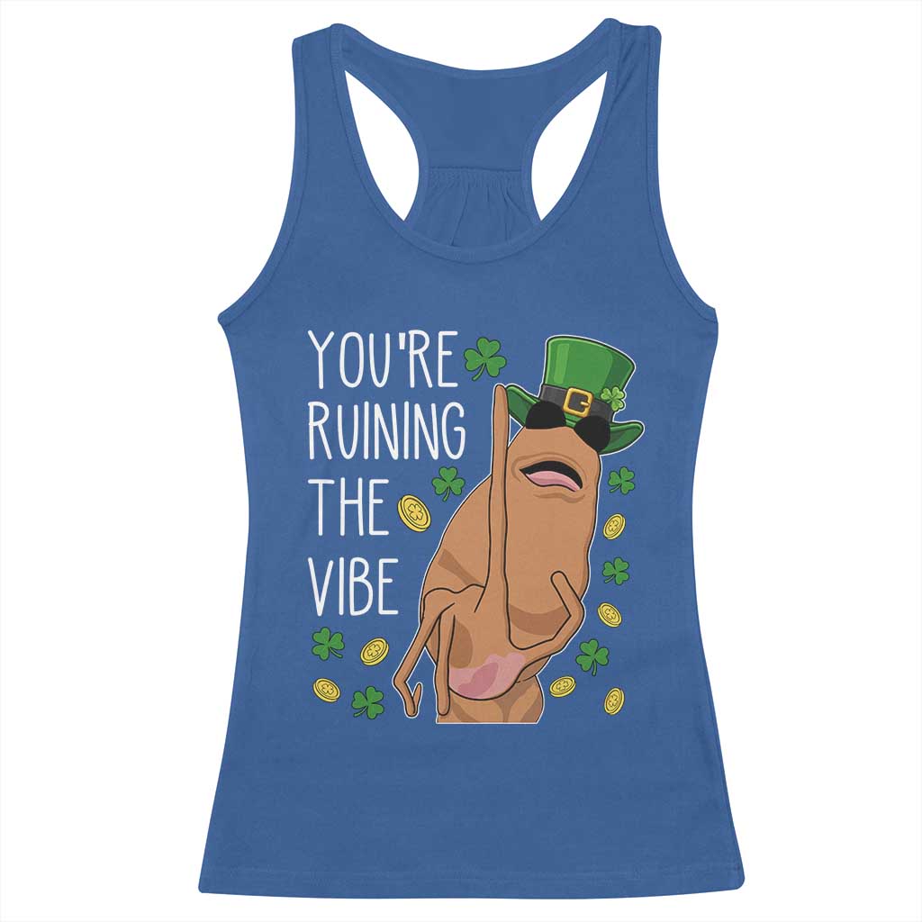 Marcus The Worm St Patricks Day Racerback Tank Top You're Ruining The Vibe
