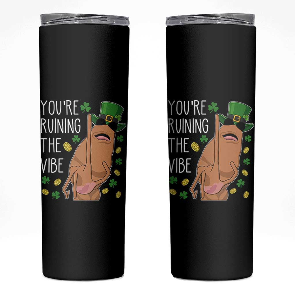 Marcus The Worm St Patricks Day Skinny Tumbler You're Ruining The Vibe