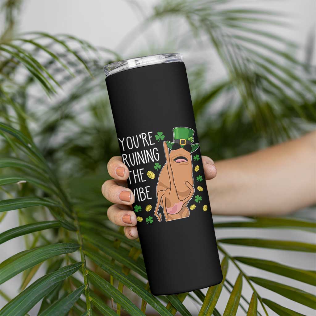 Marcus The Worm St Patricks Day Skinny Tumbler You're Ruining The Vibe