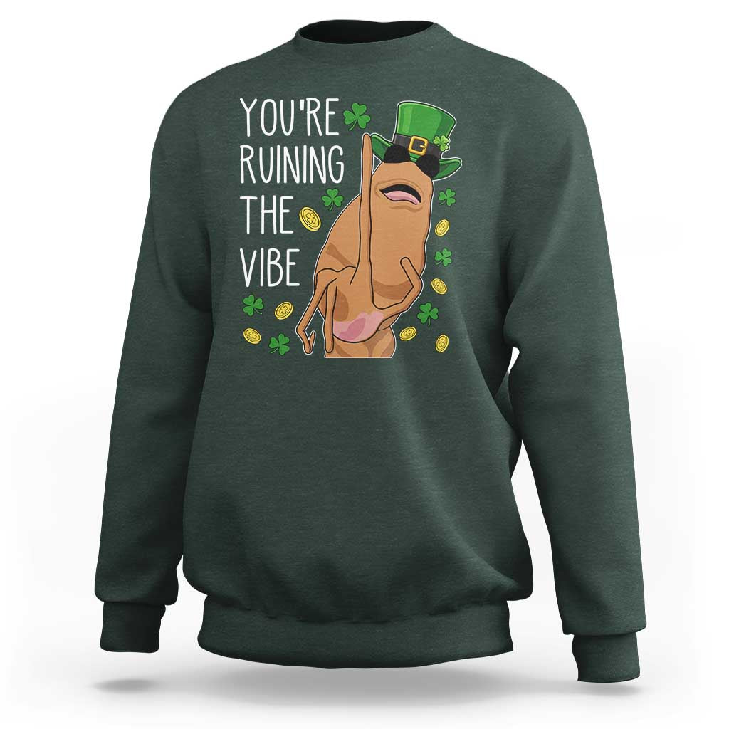 Marcus The Worm St Patricks Day Sweatshirt You're Ruining The Vibe