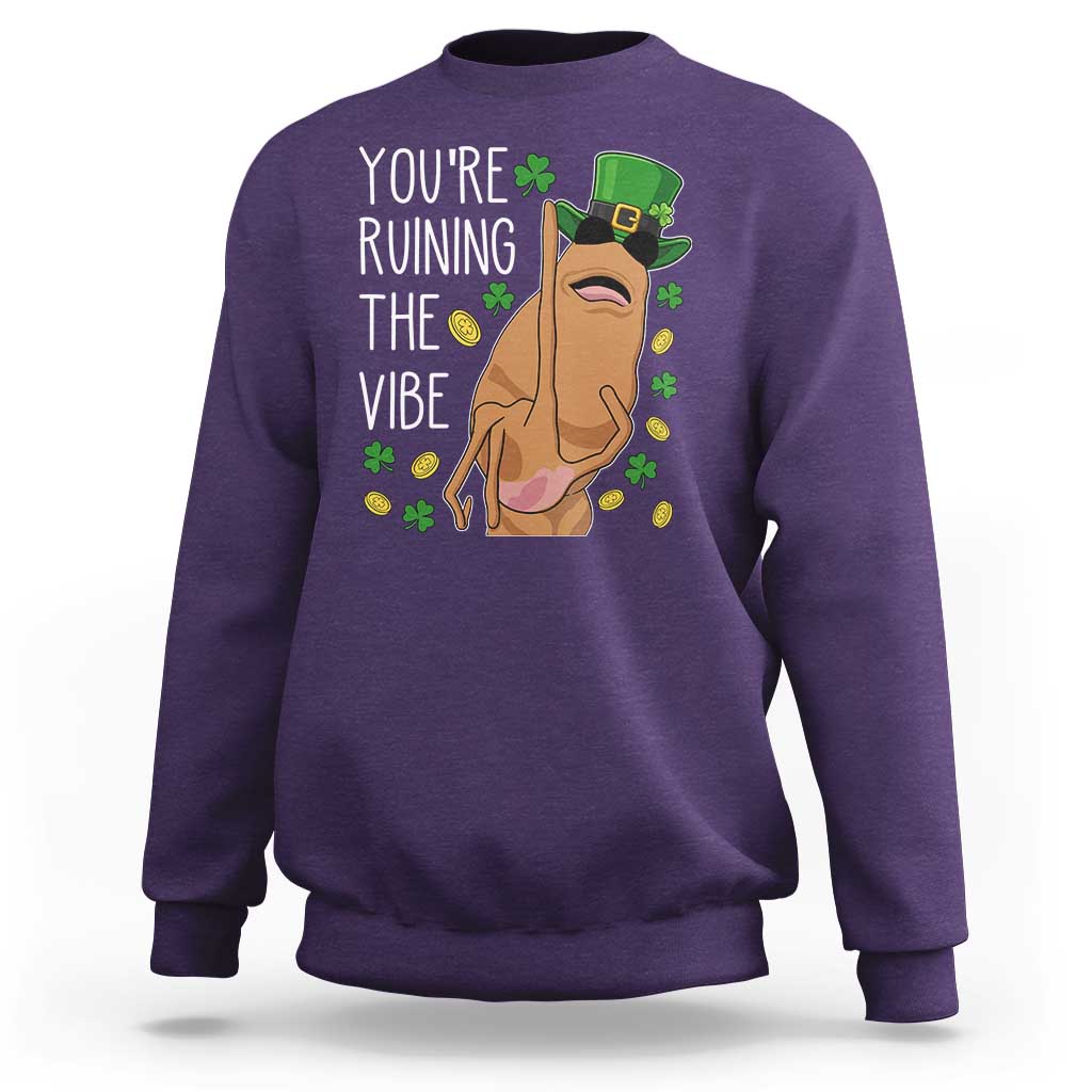 Marcus The Worm St Patricks Day Sweatshirt You're Ruining The Vibe