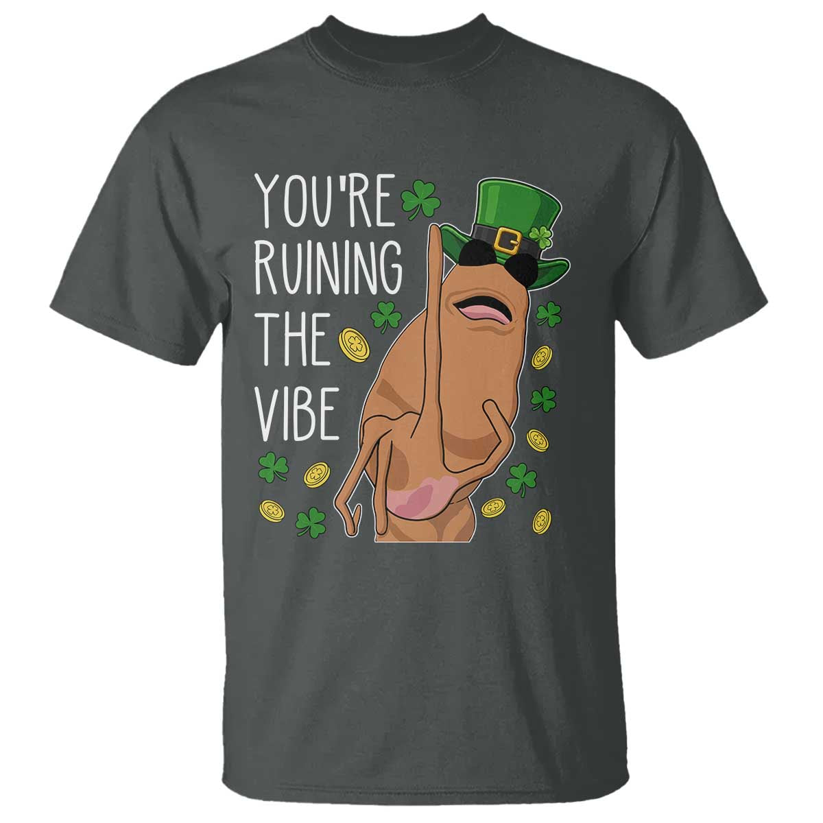 Marcus The Worm St Patricks Day T Shirt You're Ruining The Vibe