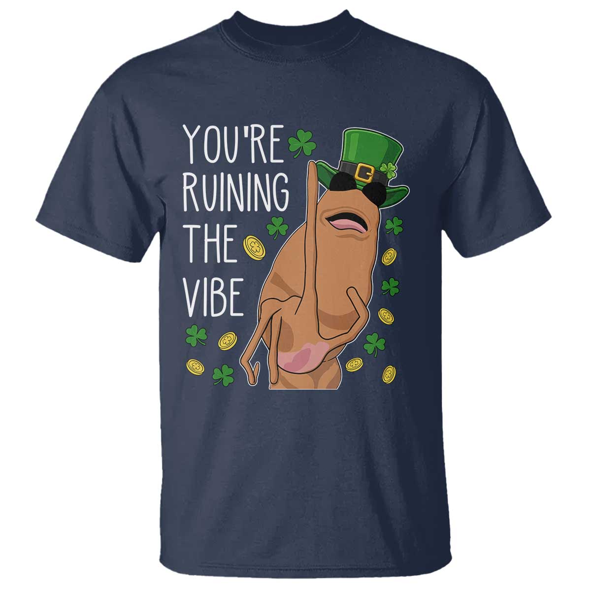Marcus The Worm St Patricks Day T Shirt You're Ruining The Vibe