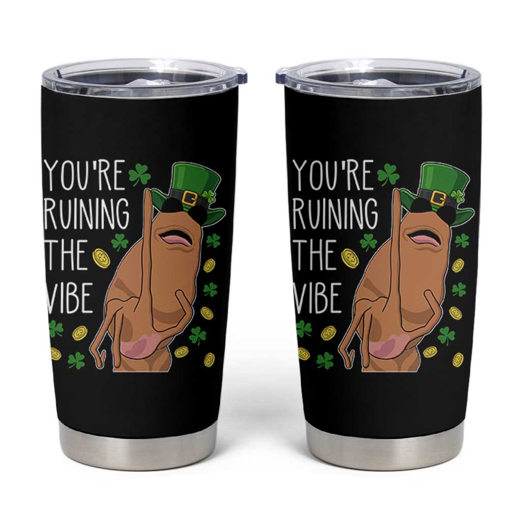 Marcus The Worm St Patricks Day Tumbler Cup You're Ruining The Vibe