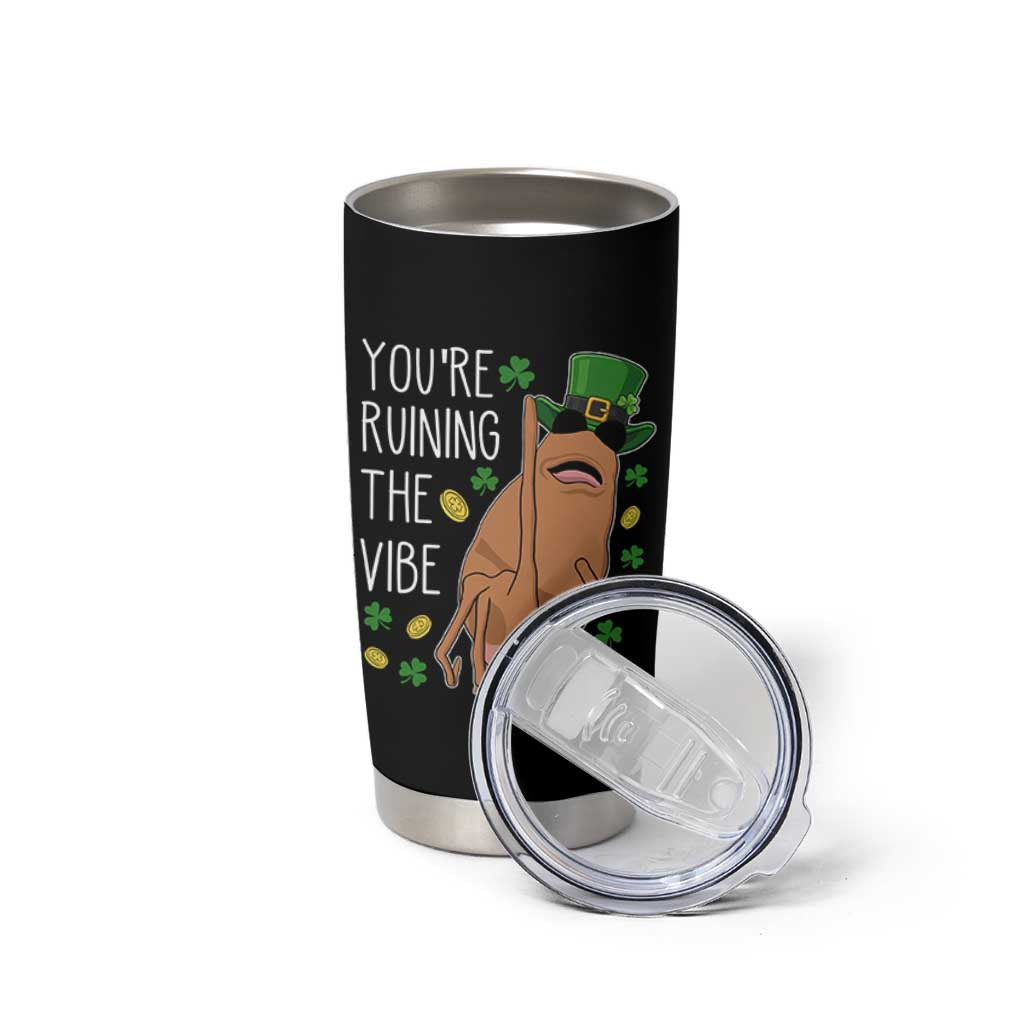 Marcus The Worm St Patricks Day Tumbler Cup You're Ruining The Vibe