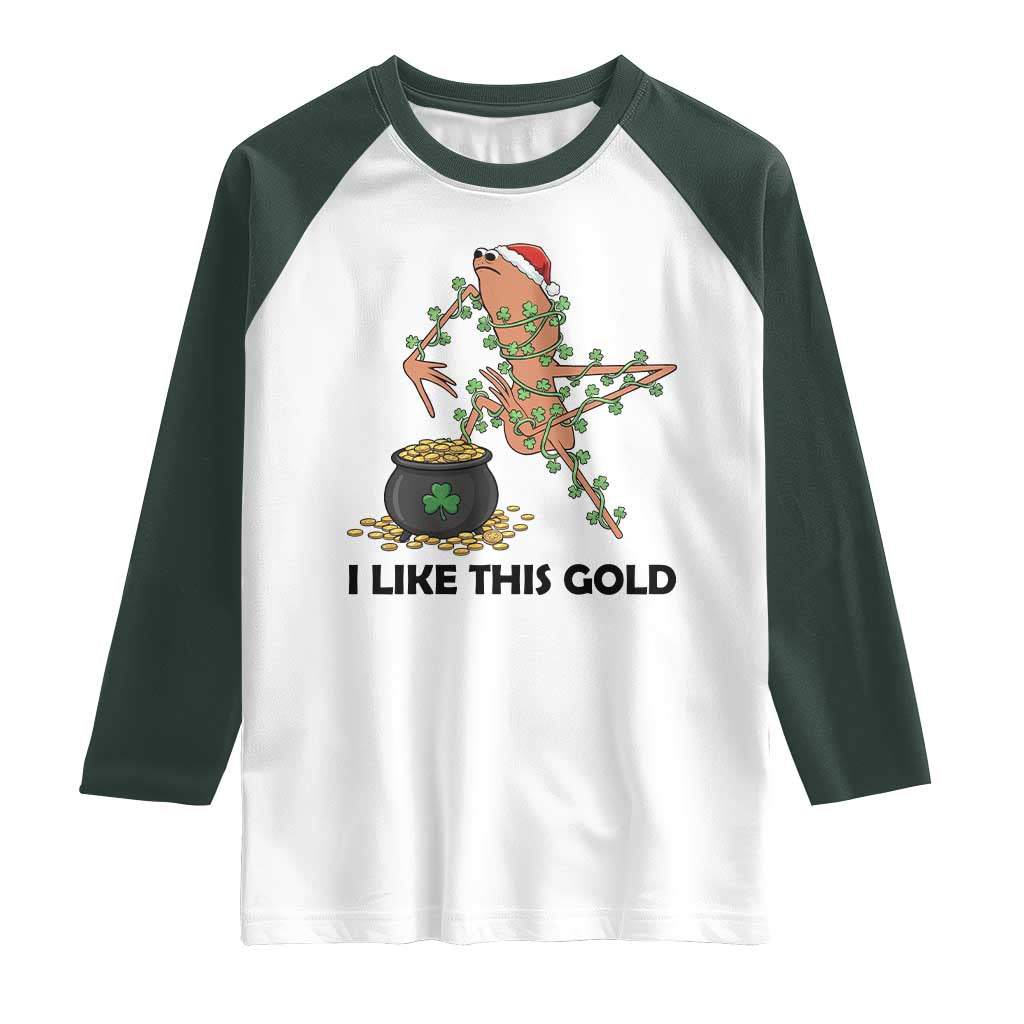Marcus The Worm St Patricks Day Raglan Shirt I Like This Gold