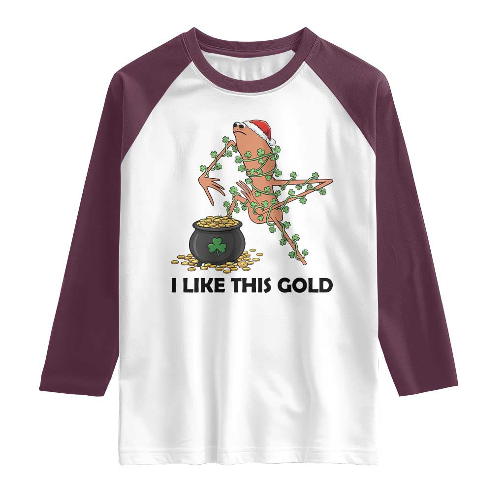 Marcus The Worm St Patricks Day Raglan Shirt I Like This Gold