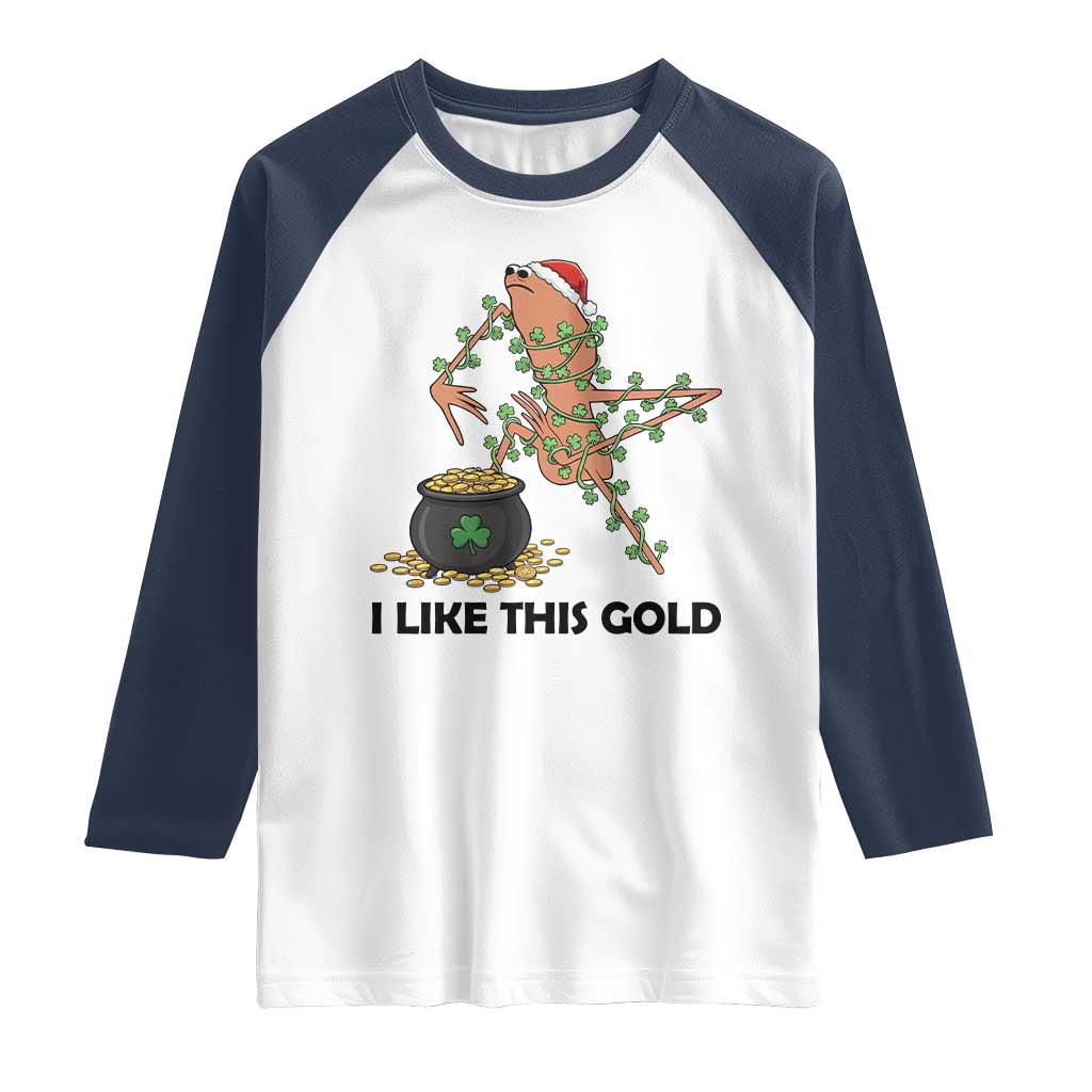 Marcus The Worm St Patricks Day Raglan Shirt I Like This Gold