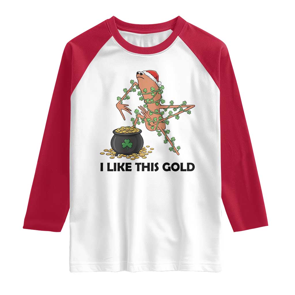 Marcus The Worm St Patricks Day Raglan Shirt I Like This Gold