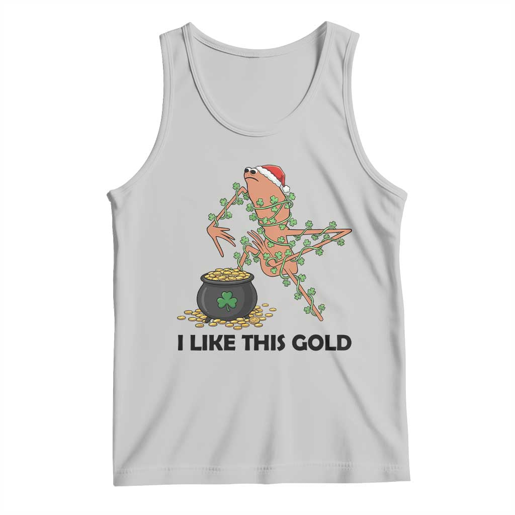 Marcus The Worm St Patricks Day Tank Top I Like This Gold
