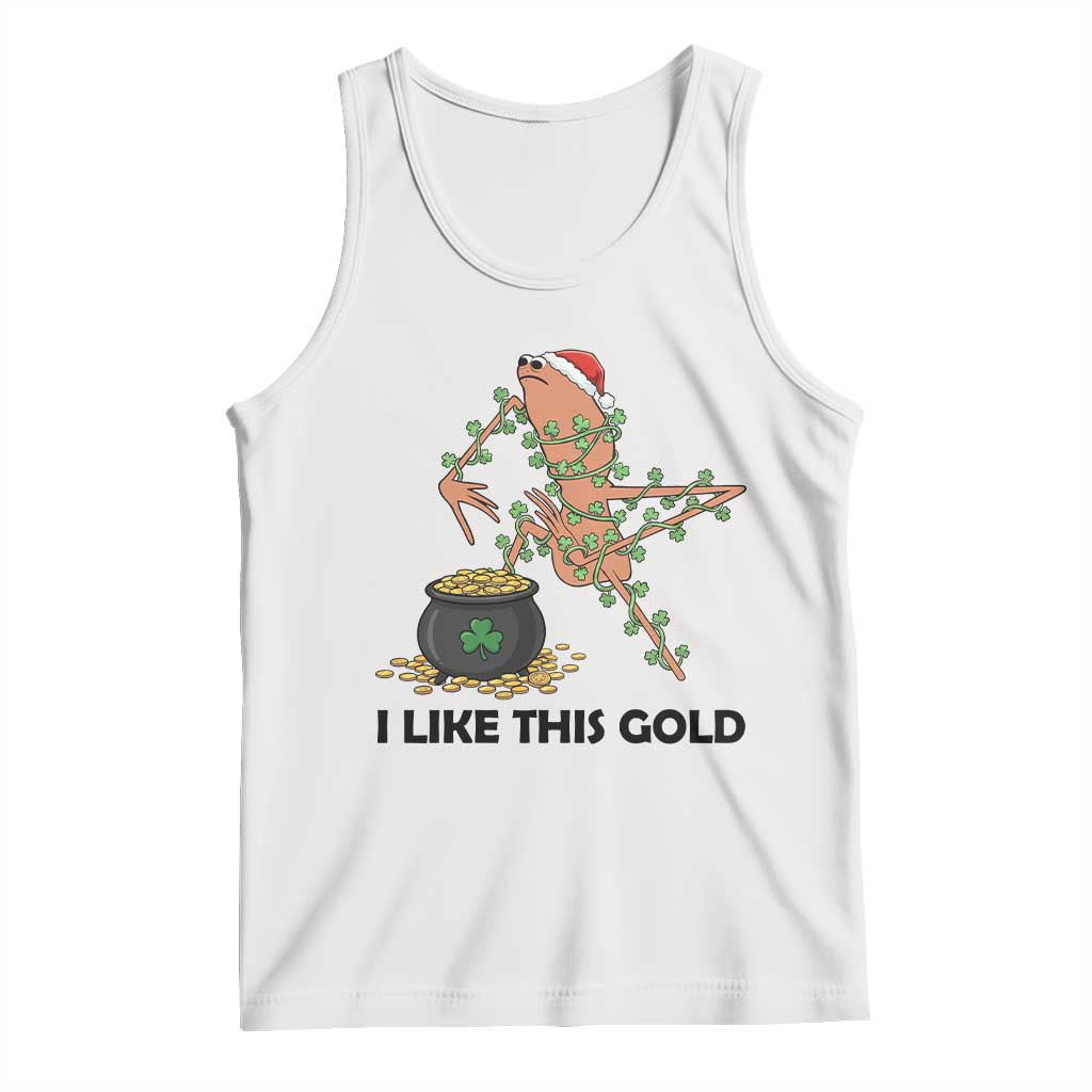 Marcus The Worm St Patricks Day Tank Top I Like This Gold