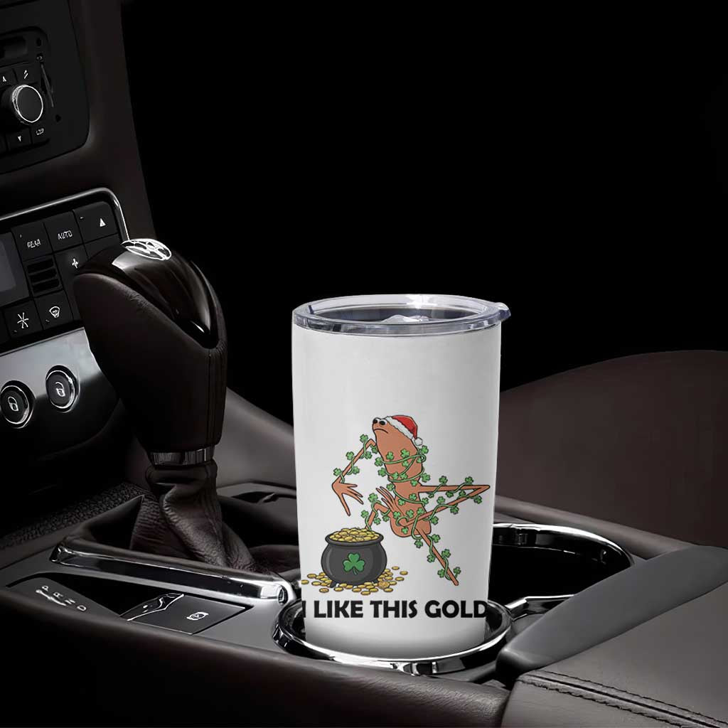 Marcus The Worm St Patricks Day Tumbler Cup I Like This Gold