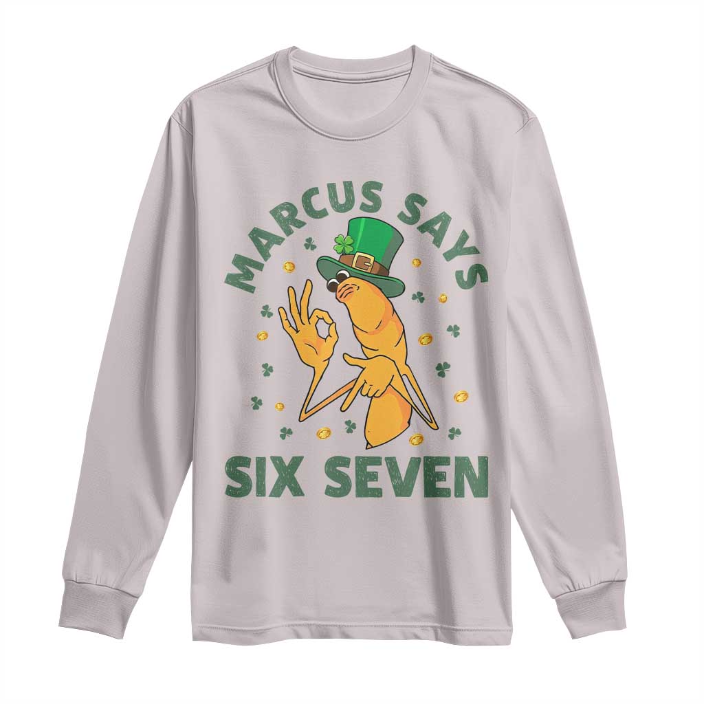 67 St Patricks Day Long Sleeve Shirt Funny Marcus The Worm Say Six Seven Meme