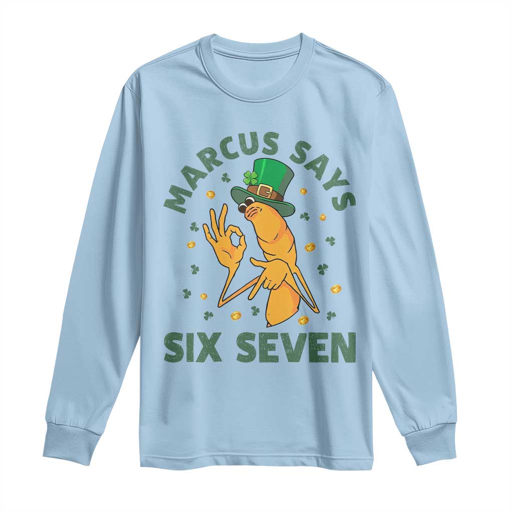67 St Patricks Day Long Sleeve Shirt Funny Marcus The Worm Say Six Seven Meme