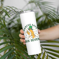 67 St Patricks Day Skinny Tumbler Funny Marcus The Worm Say Six Seven Meme