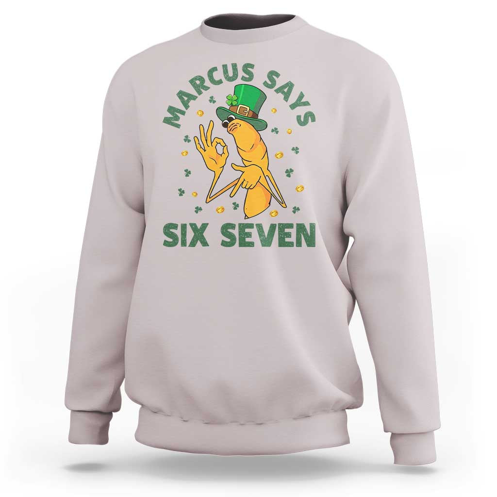 67 St Patricks Day Sweatshirt Funny Marcus The Worm Say Six Seven Meme