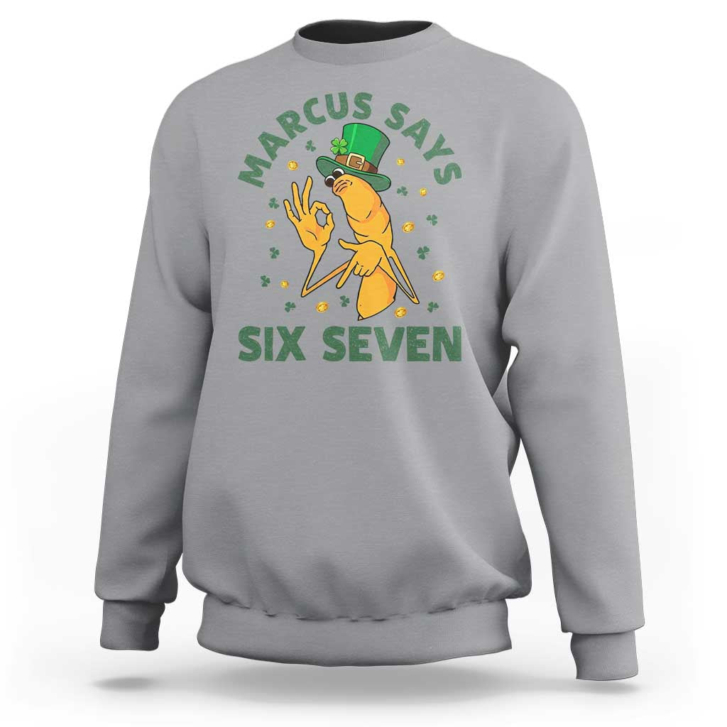 67 St Patricks Day Sweatshirt Funny Marcus The Worm Say Six Seven Meme