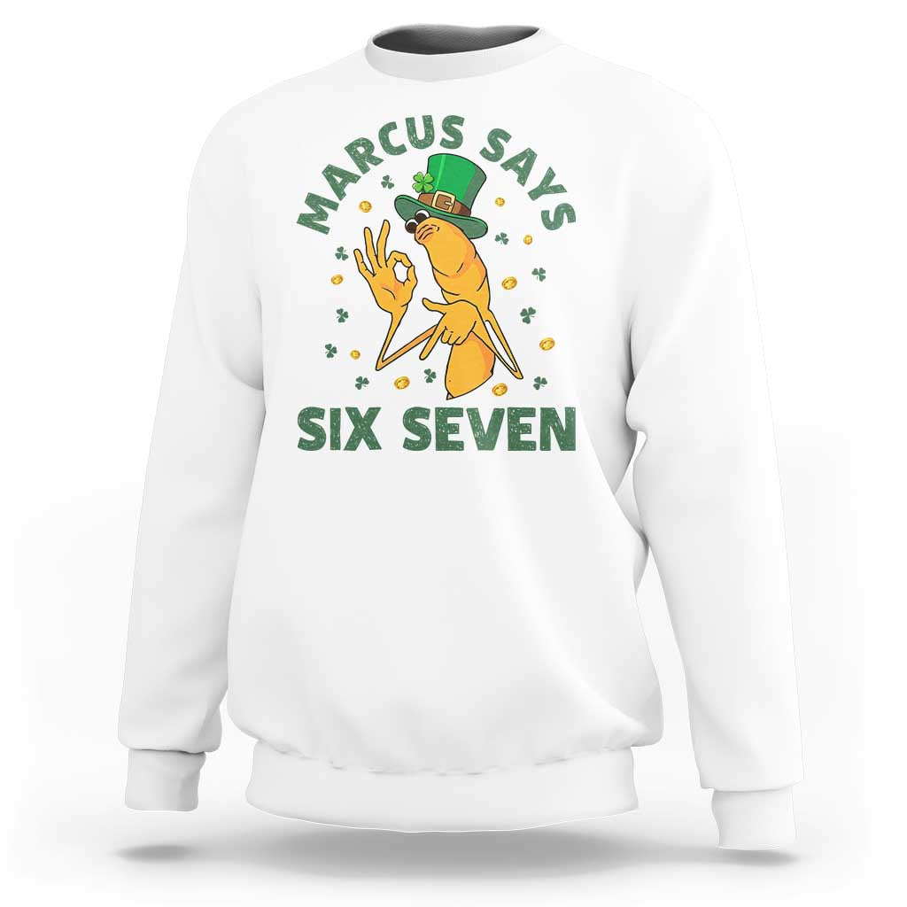 67 St Patricks Day Sweatshirt Funny Marcus The Worm Say Six Seven Meme