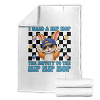 Funny Easter Bunny Throw Blanket I Said A Hip Hop The Hippity To The Hip Hip Hop