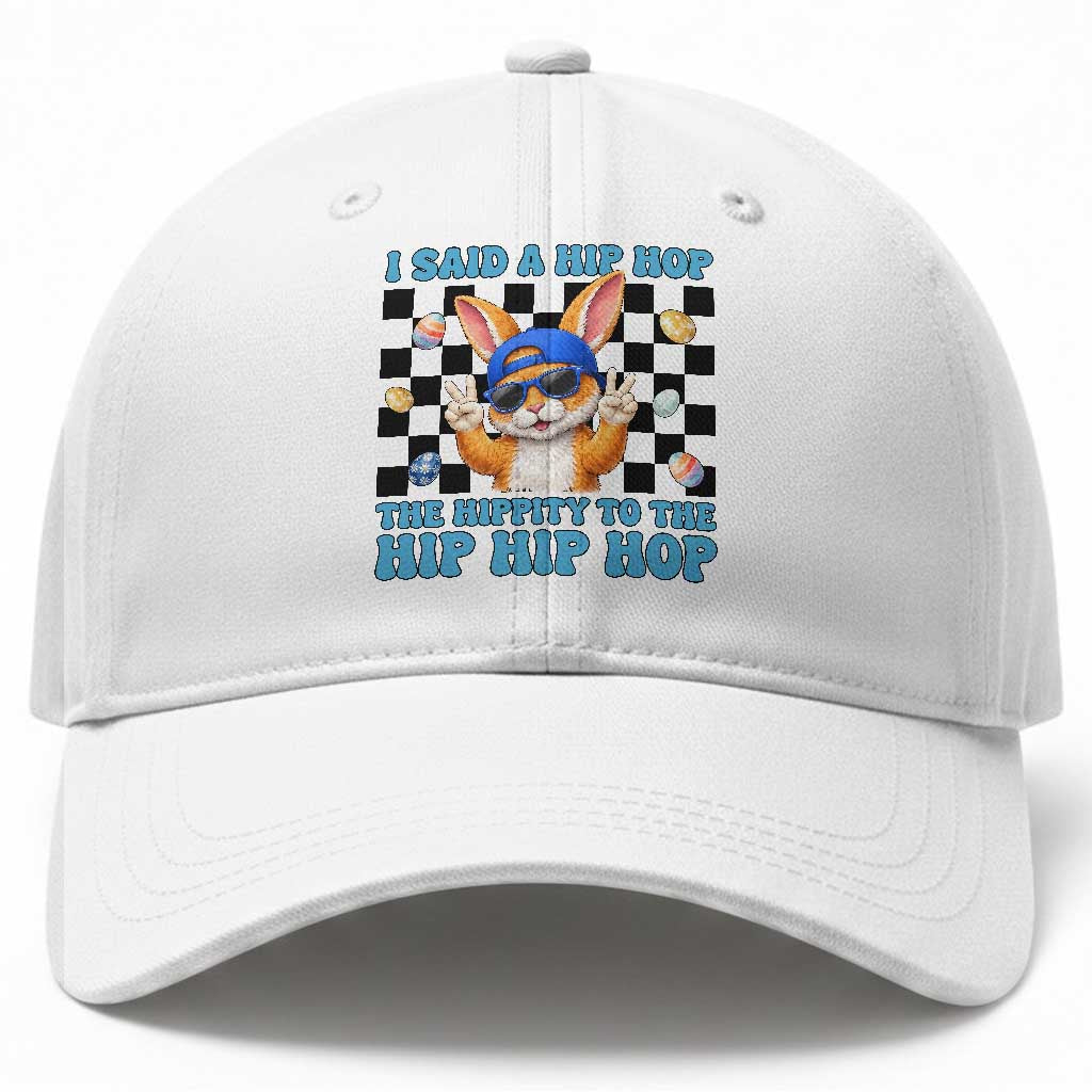 Funny Easter Bunny Baseball Cap I Said A Hip Hop The Hippity To The Hip Hip Hop
