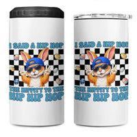 Funny Easter Bunny 4 in 1 Can Cooler Tumbler I Said A Hip Hop The Hippity To The Hip Hip Hop