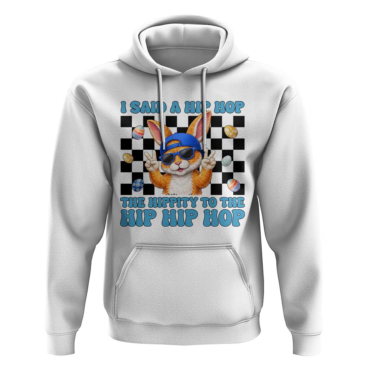Funny Easter Bunny Hoodie I Said A Hip Hop The Hippity To The Hip Hip Hop
