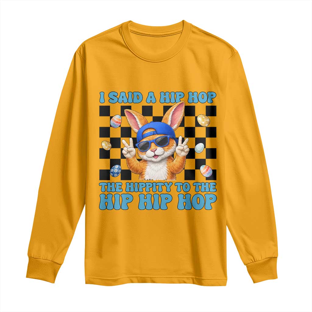 Funny Easter Bunny Long Sleeve Shirt I Said A Hip Hop The Hippity To The Hip Hip Hop
