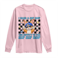Funny Easter Bunny Long Sleeve Shirt I Said A Hip Hop The Hippity To The Hip Hip Hop