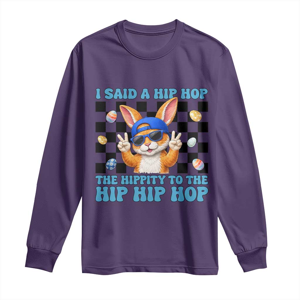 Funny Easter Bunny Long Sleeve Shirt I Said A Hip Hop The Hippity To The Hip Hip Hop