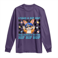 Funny Easter Bunny Long Sleeve Shirt I Said A Hip Hop The Hippity To The Hip Hip Hop
