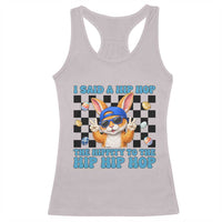 Funny Easter Bunny Racerback Tank Top I Said A Hip Hop The Hippity To The Hip Hip Hop